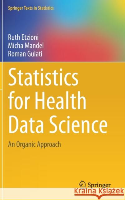 Statistics for Health Data Science: An Organic Approach