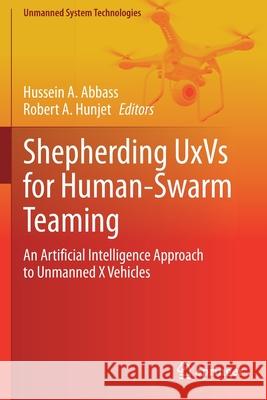 Shepherding Uxvs for Human-Swarm Teaming: An Artificial Intelligence Approach to Unmanned X Vehicles