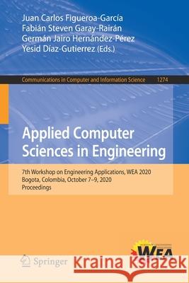 Applied Computer Sciences in Engineering: 7th Workshop on Engineering Applications, Wea 2020, Bogota, Colombia, October 7-9, 2020, Proceedings