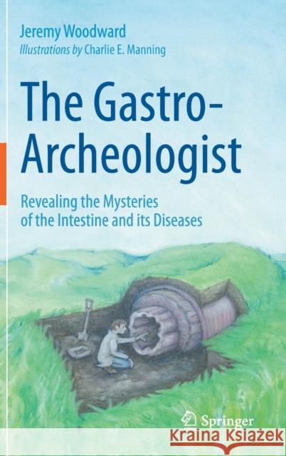 The Gastro-Archeologist: Revealing the Mysteries of the Intestine and Its Diseases