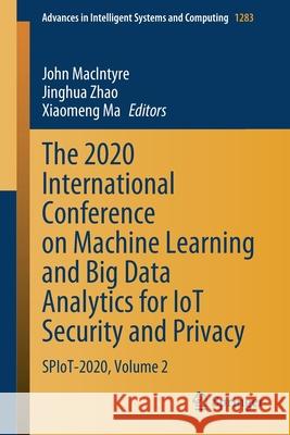 The 2020 International Conference on Machine Learning and Big Data Analytics for Iot Security and Privacy: Spiot-2020, Volume 2