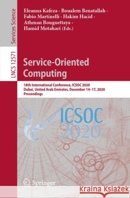 Service-Oriented Computing: 18th International Conference, Icsoc 2020, Dubai, United Arab Emirates, December 14-17, 2020, Proceedings