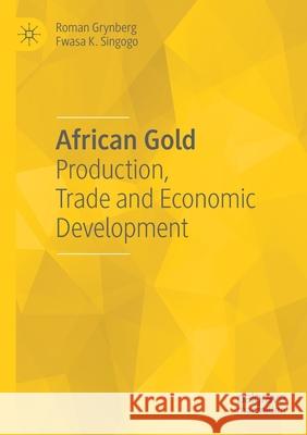 African Gold: Production, Trade and Economic Development