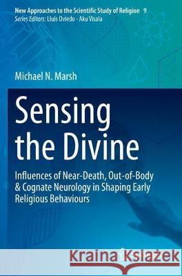 Sensing the Divine: Influences of Near-Death, Out-of-Body & Cognate Neurology in Shaping Early Religious Behaviours