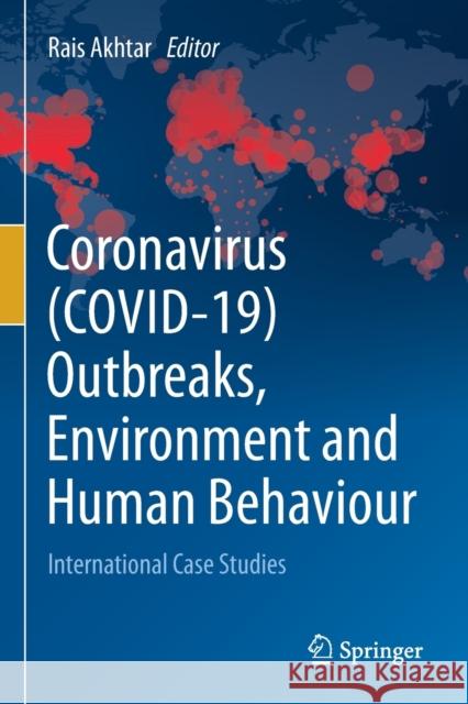 Coronavirus (Covid-19) Outbreaks, Environment and Human Behaviour: International Case Studies