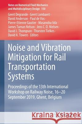 Noise and Vibration Mitigation for Rail Transportation Systems: Proceedings of the 13th International Workshop on Railway Noise, 16-20 September 2019,