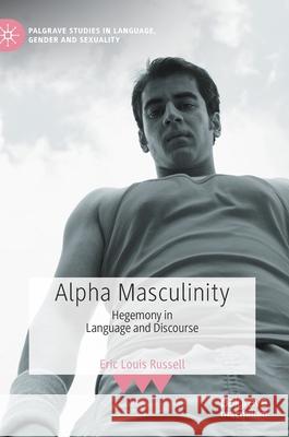 Alpha Masculinity: Hegemony in Language and Discourse