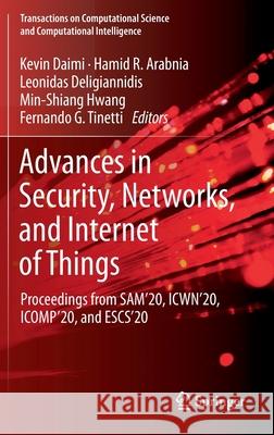 Advances in Security, Networks, and Internet of Things: Proceedings from Sam'20, Icwn'20, Icomp'20, and Escs'20