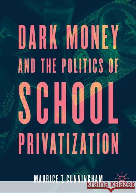 Dark Money and the Politics of School Privatization