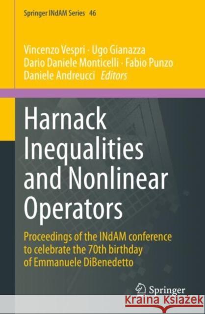 Harnack Inequalities and Nonlinear Operators: Proceedings of the Indam Conference to Celebrate the 70th Birthday of Emmanuele Dibenedetto