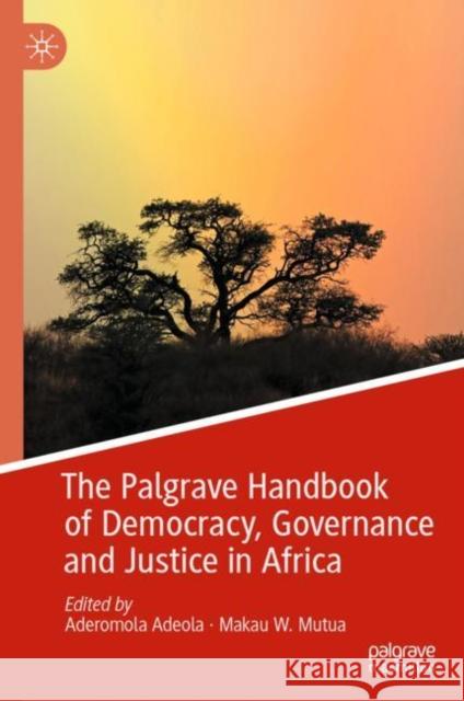 The Palgrave Handbook of Democracy, Governance and Justice in Africa