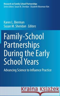 Family-School Partnerships During the Early School Years: Advancing Science to Influence Practice