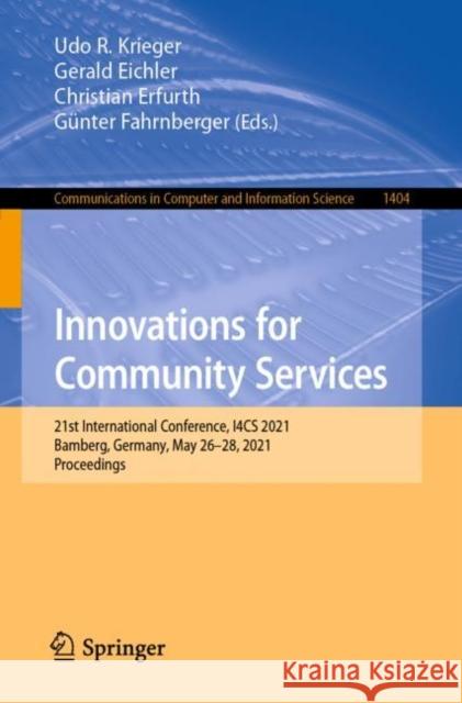 Innovations for Community Services: 21st International Conference, I4cs 2021, Bamberg, Germany, May 26-28, 2021, Proceedings