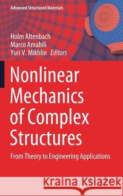 Nonlinear Mechanics of Complex Structures: From Theory to Engineering Applications