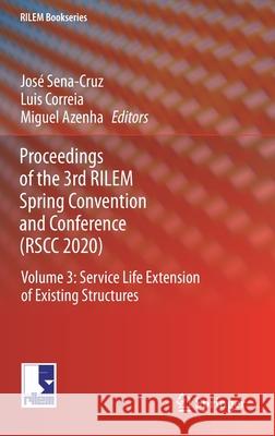 Proceedings of the 3rd Rilem Spring Convention and Conference (Rscc 2020): Volume 3: Service Life Extension of Existing Structures