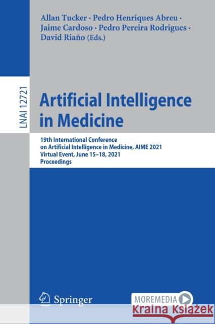 Artificial Intelligence in Medicine: 19th International Conference on Artificial Intelligence in Medicine, Aime 2021, Virtual Event, June 15-18, 2021,