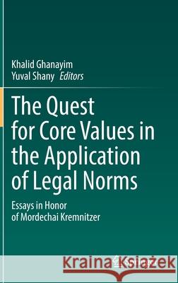 The Quest for Core Values in the Application of Legal Norms: Essays in Honor of Mordechai Kremnitzer