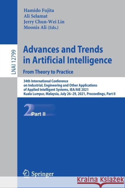 Advances and Trends in Artificial Intelligence. from Theory to Practice: 34th International Conference on Industrial, Engineering and Other Applicatio