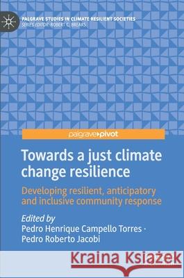 Towards a Just Climate Change Resilience: Developing Resilient, Anticipatory and Inclusive Community Response