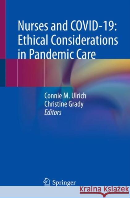 Nurses and Covid-19: Ethical Considerations in Pandemic Care