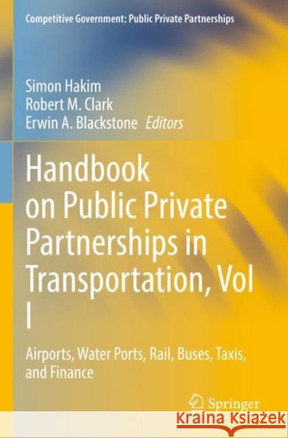 Handbook on Public Private Partnerships in Transportation, Vol I: Airports, Water Ports, Rail, Buses, Taxis, and Finance