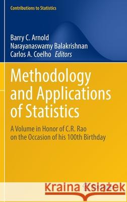 Methodology and Applications of Statistics: A Volume in Honor of C.R. Rao on the Occasion of His 100th Birthday