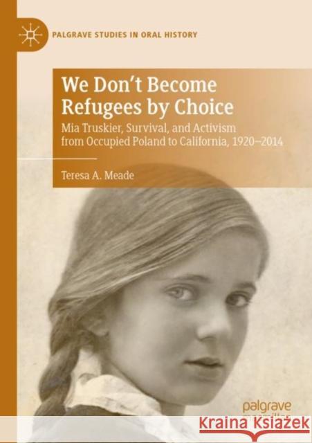 We Don't Become Refugees by Choice: MIA Truskier, Survival, and Activism from Occupied Poland to California, 1920-2014