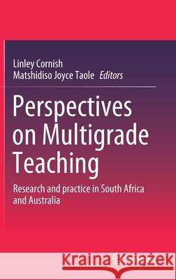 Perspectives on Multigrade Teaching: Research and Practice in South Africa and Australia