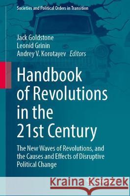 Handbook of Revolutions in the 21st Century: The New Waves of Revolutions, and the Causes and Effects of Disruptive Political Change