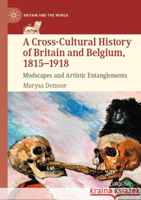 A Cross-Cultural History of Britain and Belgium, 1815-1918: Mudscapes and Artistic Entanglements