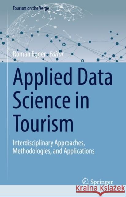 Applied Data Science in Tourism: Interdisciplinary Approaches, Methodologies, and Applications