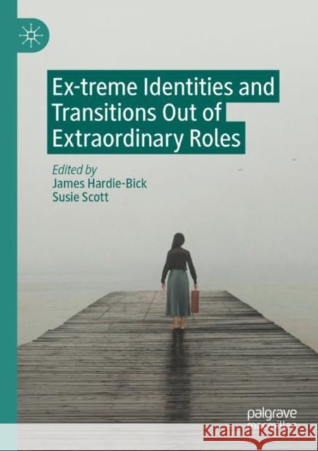 Ex-Treme Identities and Transitions Out of Extraordinary Roles