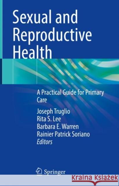 Sexual and Reproductive Health: A Practical Guide for Primary Care