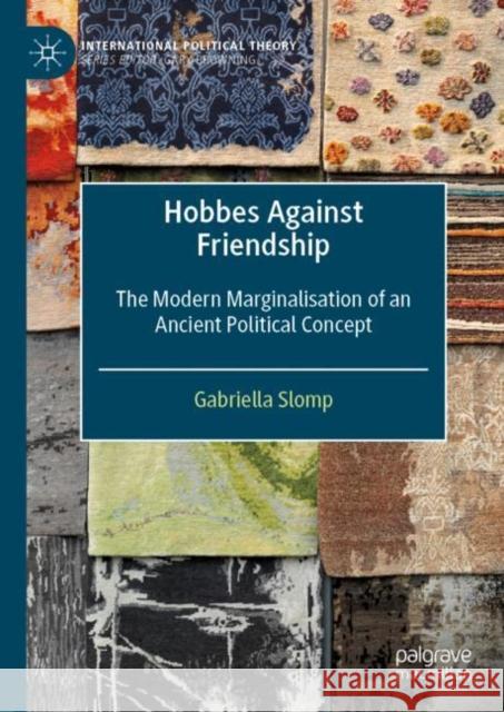 Hobbes Against Friendship: The Modern Marginalisation of an Ancient Political Concept