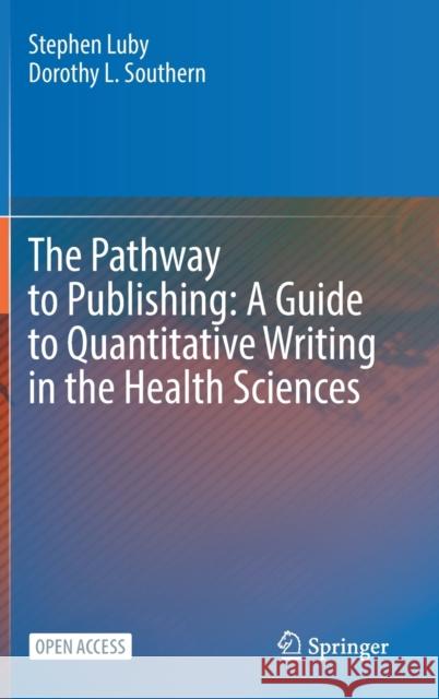 The Pathway to Publishing: A Guide to Quantitative Writing in the Health Sciences