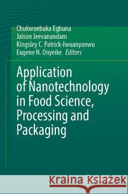 Application of Nanotechnology in Food Science, Processing and Packaging