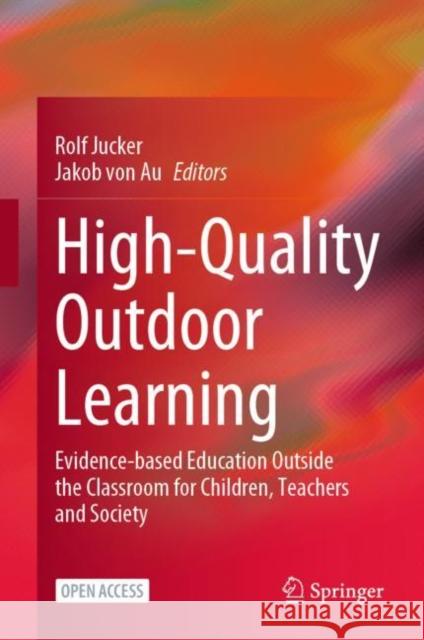 High-Quality Outdoor Learning: Evidence-Based Education Outside the Classroom for Children, Teachers and Society