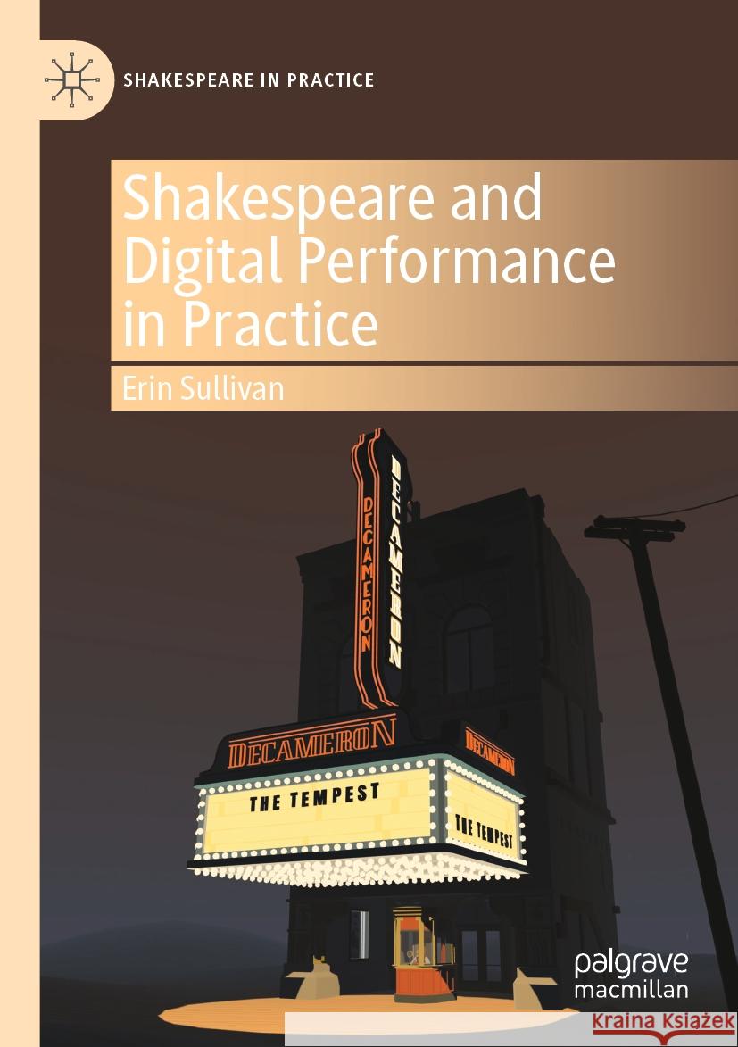 Shakespeare and Digital Performance in Practice
