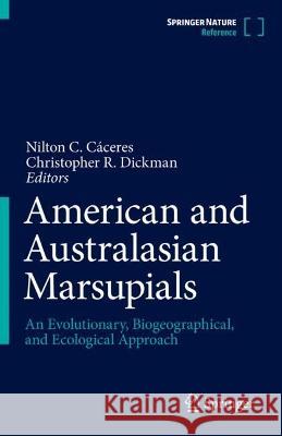 American and Australasian Marsupials: An Evolutionary, Biogeographical, and Ecological Approach