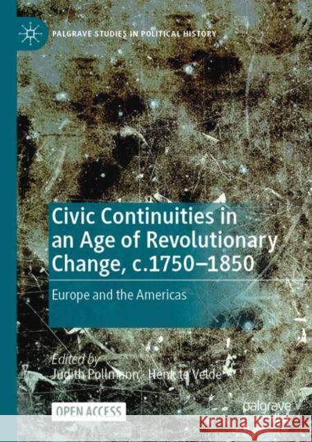 Civic Continuities in an Age of Revolutionary Change, C.1750-1850: Europe and the Americas