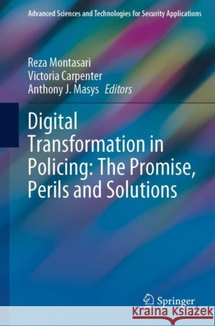 Digital Transformation in Policing: The Promise, Perils and Solutions