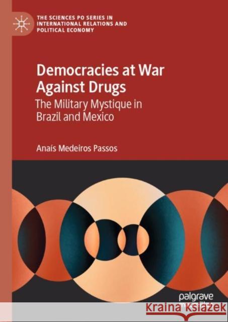 Democracies at War Against Drugs: The Military Mystique in Brazil and Mexico