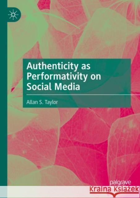 Authenticity as Performativity on Social Media
