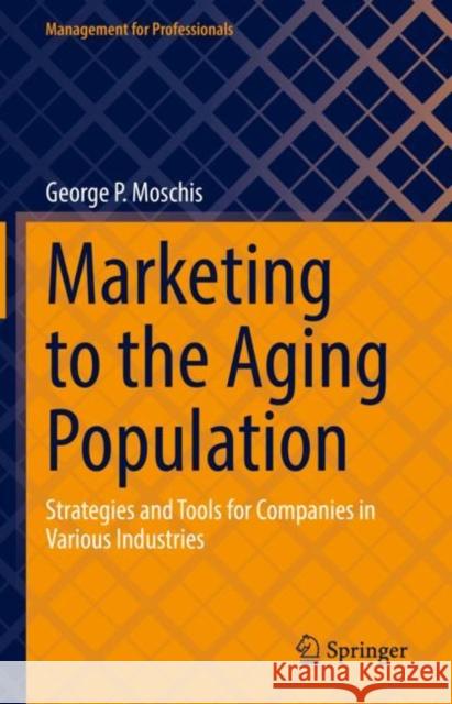 Marketing to the Aging Population: Strategies and Tools for Companies in Various Industries