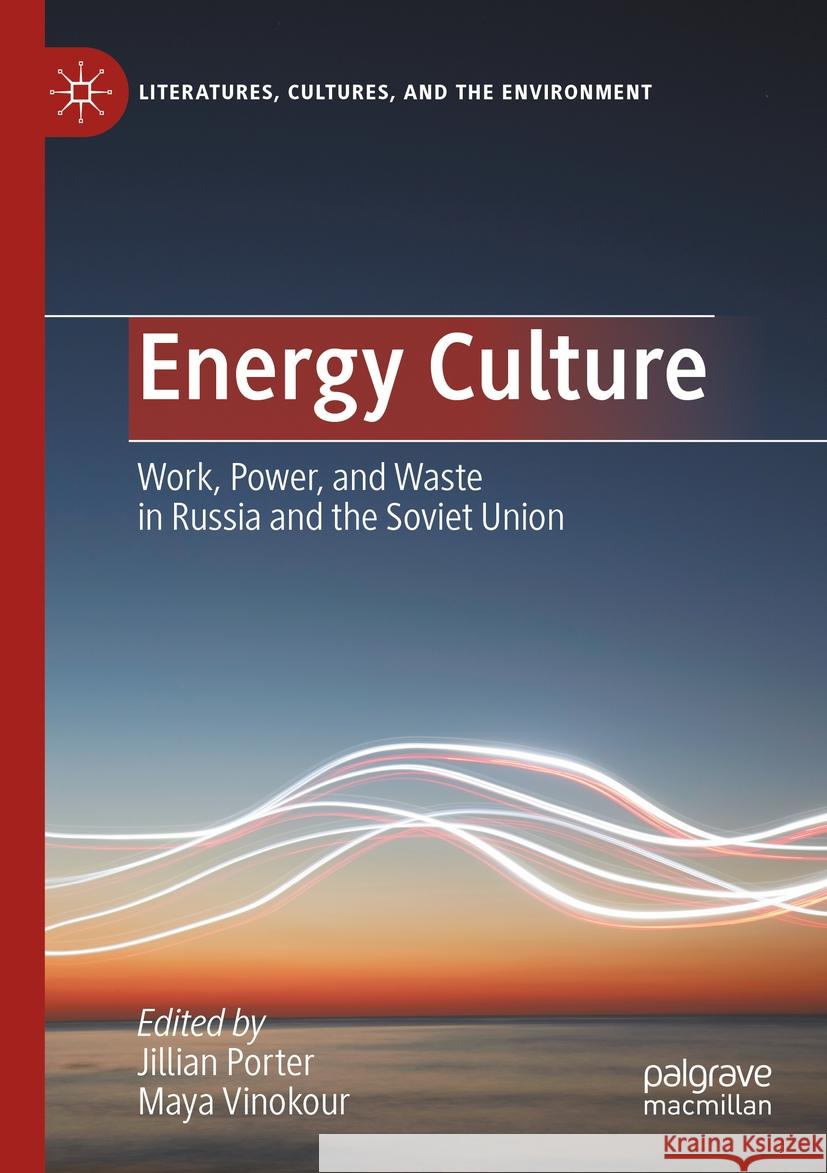 Energy Culture: Work, Power, and Waste in Russia and the Soviet Union