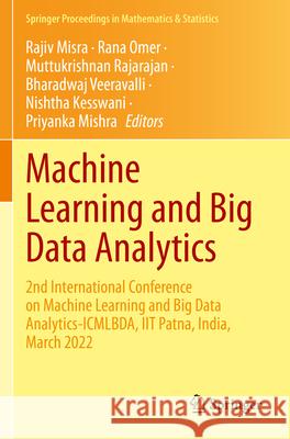 Machine Learning and Big Data Analytics: 2nd International Conference on Machine Learning and Big Data Analytics-Icmlbda, Iit Patna, India, March 2022