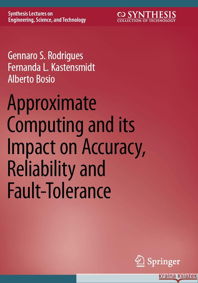 Approximate Computing and its Impact on Accuracy, Reliability and Fault-Tolerance