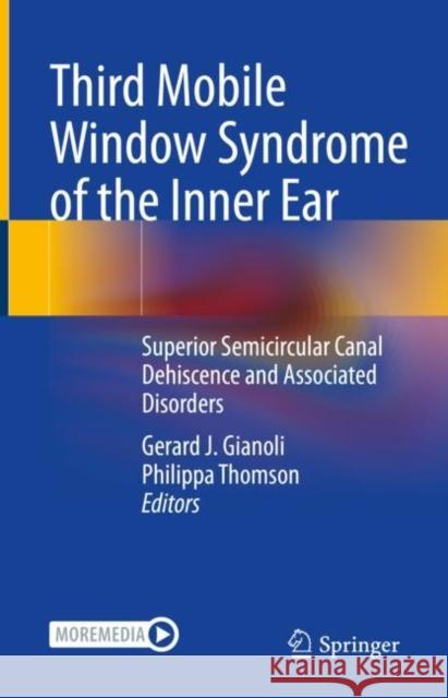 Third Mobile Window Syndrome of the Inner Ear: Superior Semicircular Canal Dehiscence and Associated Disorders