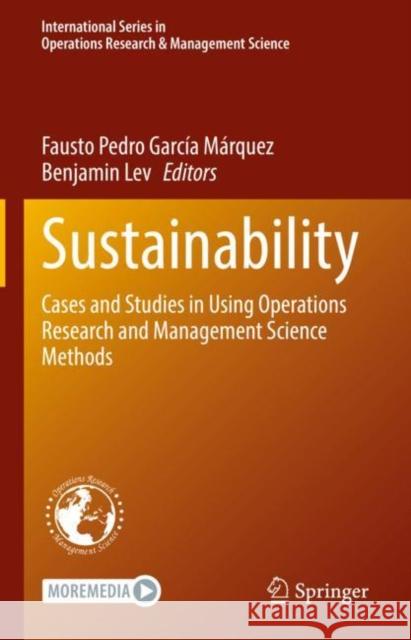 Sustainability: Cases and Studies in Using Operations Research and Management Science Methods