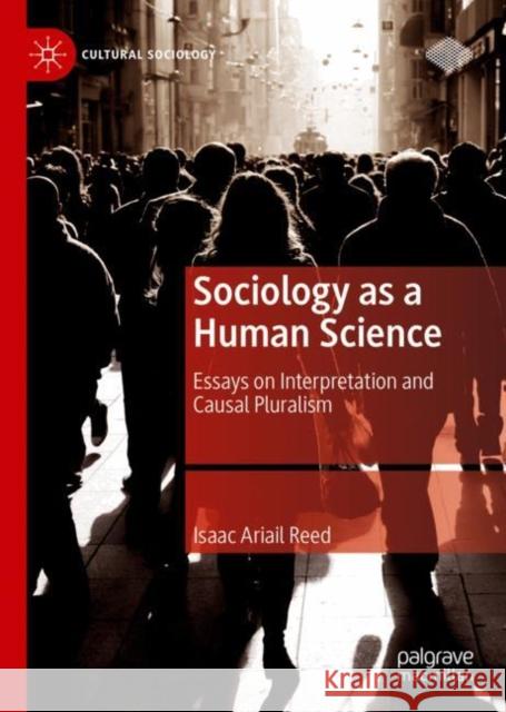 Sociology as a Human Science: Essays on Interpretation and Causal Pluralism